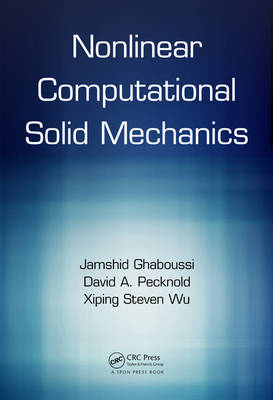 Nonlinear Computational Solid Mechanics -  Jamshid Ghaboussi,  David A. Pecknold,  Xiping Steven Wu
