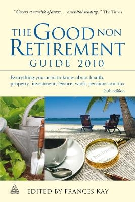 The Good Non Retirement Guide 2010 - Frances Kay