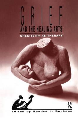 Grief and the Healing Arts - Sandra Bertman