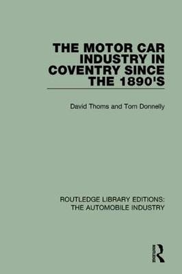 Motor Car Industry in Coventry Since the 1890's -  Tom Donnelly,  David Thoms