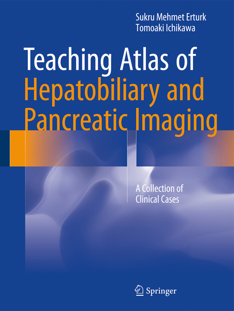 Teaching Atlas of Hepatobiliary and Pancreatic Imaging - Sukru Mehmet Erturk, Tomoaki Ichikawa