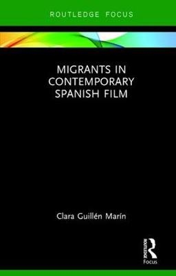 Migrants in Contemporary Spanish Film -  Clara Guillen Marin