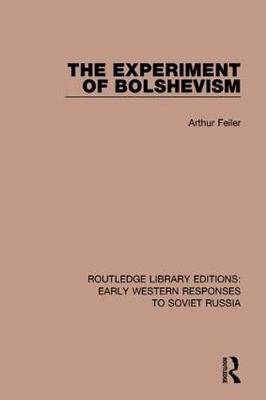 Experiment of Bolshevism -  Arthur Feiler