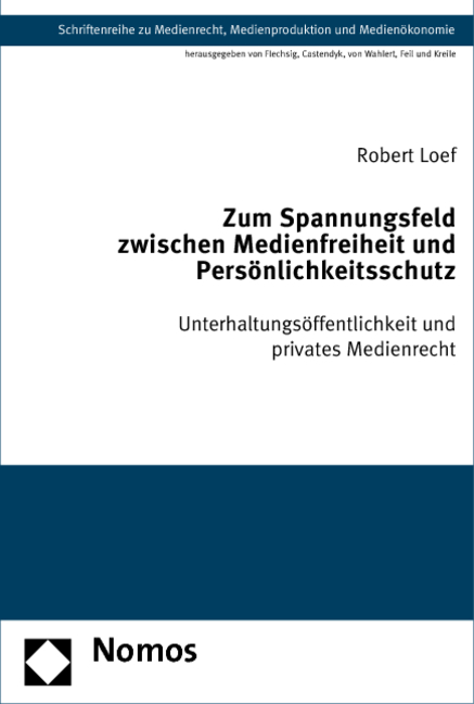 Zum Spannungsfeld zwischen Medienfreiheit und Persönlichkeitsschutz - Robert Loef