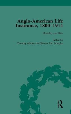 Anglo-American Life Insurance, 1800-1914 Volume 3 -  Timothy Alborn