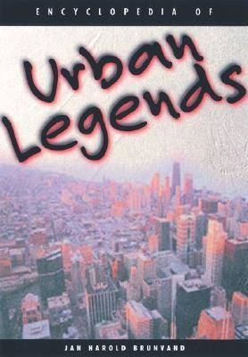 Encyclopedia of Urban Legends - Jan Harold Brunvand