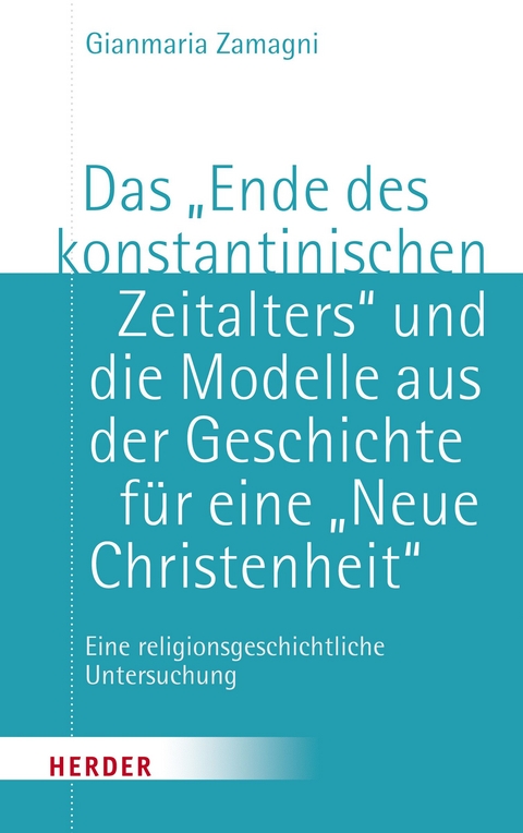 Das „Ende des konstantinischen Zeitalters“ und die Modelle aus der Geschichte für eine „neue Christenheit“ - Gianmaria Zamagni