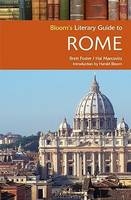 Bloom's Literary Guide to Rome - Brett Foster, Hal Marcovitz