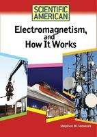 Electromagnetism, and How it Works - Stephen M. Tomecek