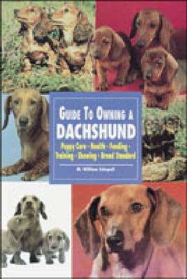 Guide to Owning a Dachshund - M.William Schopell