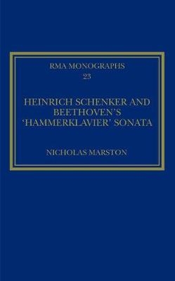 Heinrich Schenker and Beethoven's 'Hammerklavier' Sonata -  Nicholas Marston