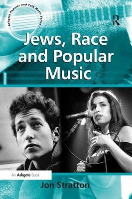 Jews, Race and Popular Music -  Jon Stratton