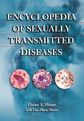 Encyclopedia of Sexually Transmitted Diseases - Elaine A. Moore, Lisa Marie Moore