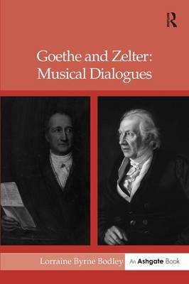 Goethe and Zelter: Musical Dialogues -  Lorraine Byrne Bodley