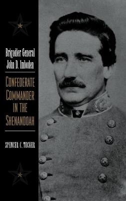 Brigadier General John D. Imboden - Spencer C. Tucker