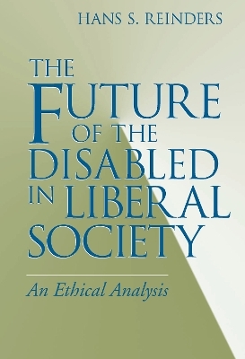 The Future of the Disabled in Liberal Society - Hans S. Reinders
