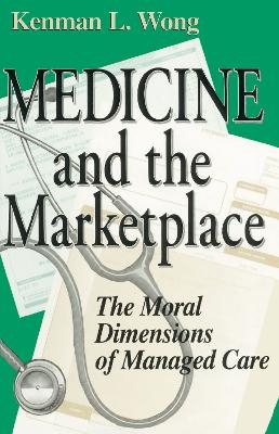 Medicine and the Marketplace - Kenman L. Wong