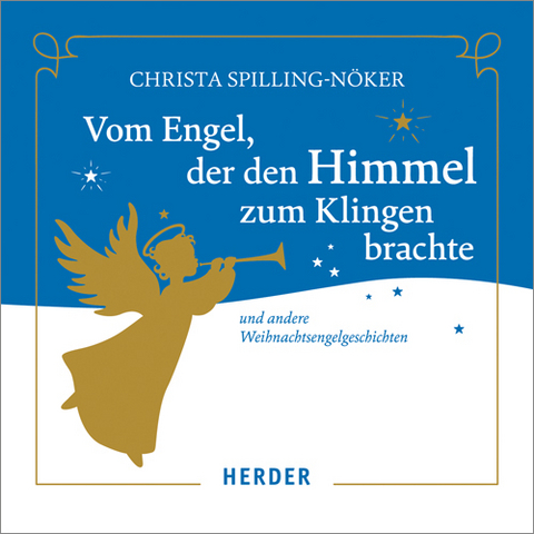 Vom Engel, der den Himmel zum Klingen brachte - Christa Spilling-Nöker