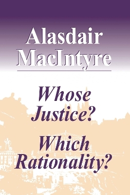 Whose Justice? Which Rationality? - Alasdair MacIntyre