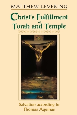 Christ’s Fulfillment of Torah and Temple - Matthew Levering