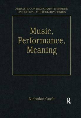 Music, Performance, Meaning -  NICHOLAS COOK