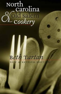 North Carolina and Old Salem Cookery - Beth Tartan