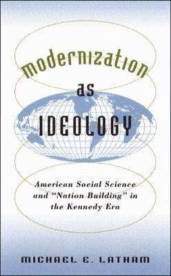 Modernization as Ideology - Michael E. Latham