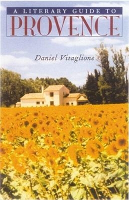 A Literary Guide to Provence - Daniel Vitaglione