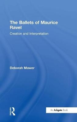 Ballets of Maurice Ravel -  Deborah Mawer