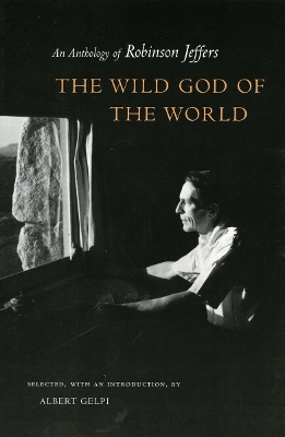 The Wild God of the World - Robinson Jeffers