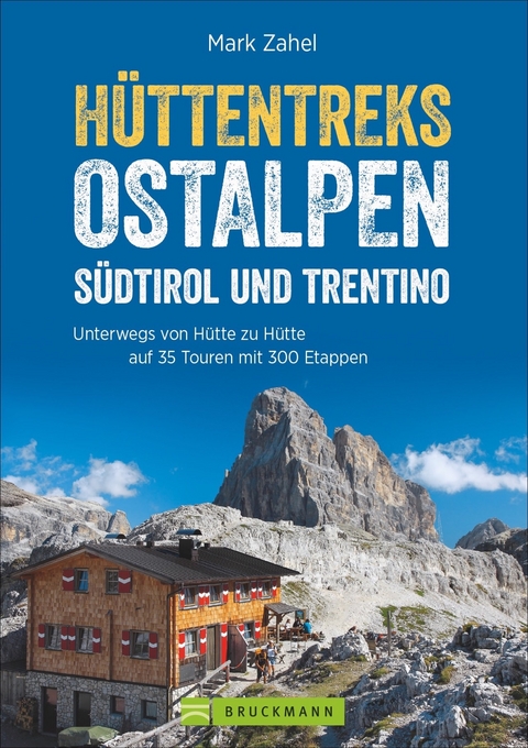 Hüttentreks Ostalpen – Südtirol und Trentino - Mark Zahel