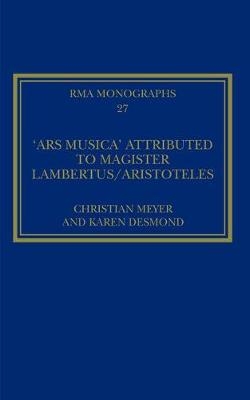 The ''Ars musica'' Attributed to Magister Lambertus/Aristoteles -  translated by Karen Desmond,  Christian Meyer