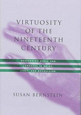 Virtuosity of the Nineteenth Century - Susan Bernstein