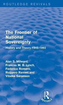 Frontier of National Sovereignty -  Frances M. B. Lynch,  Alan S. Milward,  Ruggero Ranieri,  Federico Romero,  Vibeke Sorensen