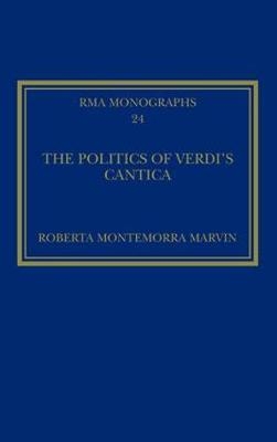 The Politics of Verdi''s Cantica -  Roberta Montemorra Marvin