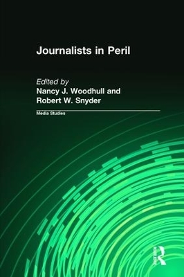 Journalists in Peril - Nancy J. Woodhull, Robert W. Snyder