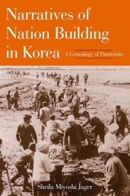 Narratives of Nation-Building in Korea - Sheila Miyoshi Jager