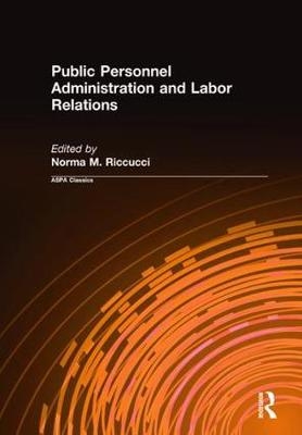 Public Personnel Administration and Labor Relations - Norma M Riccucci