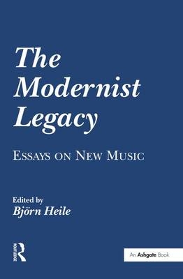 Modernist Legacy: Essays on New Music - 