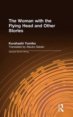 The Woman with the Flying Head and Other Stories - Kurahashi Yumiko, Atsuko Sakaki