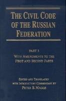 Civil Code of the Russian Federation: Pt. 3: With Amendments to the First and Second Parts - Peter B. Maggs