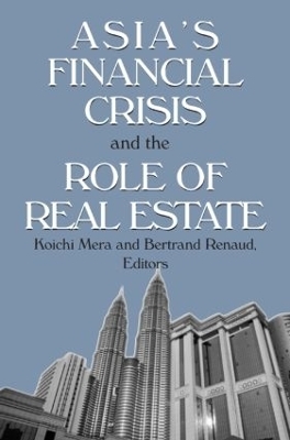 Asia's Financial Crisis and the Role of Real Estate - Koichi Mera, Bertrand Renaud