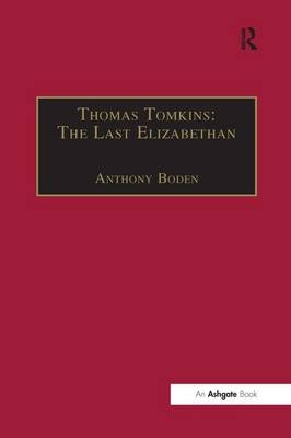Thomas Tomkins: The Last Elizabethan - 