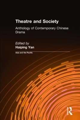 Theatre and Society: Anthology of Contemporary Chinese Drama - Haiping Yan