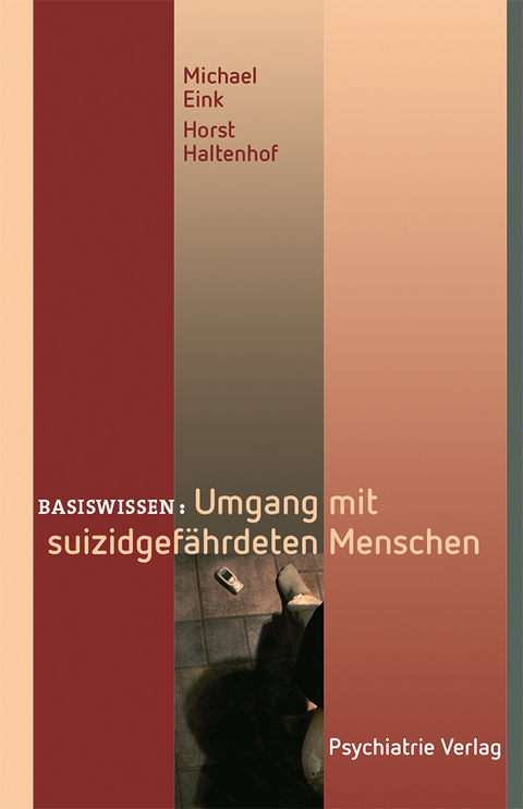 Umgang mit suizidgefährdeten Menschen - Michael Eink, Horst Haltenhof