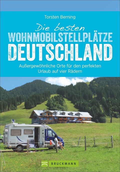 Die besten Wohnmobilstellplätze Deutschland - Torsten Berning