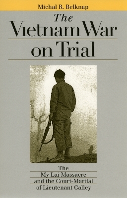 The Vietnam War on Trial - Michal R. Belknap