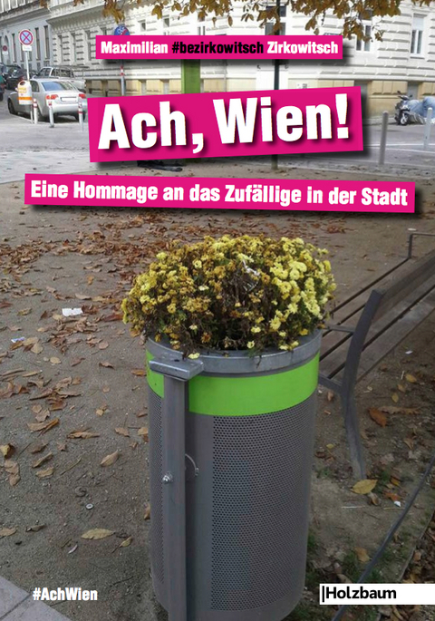 Ach, Wien! - Maximilian Zirkowitsch,  #bezirkowitsch