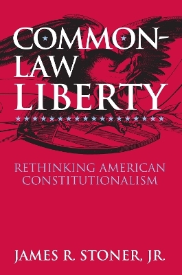Common Law Liberty - James R. Stoner