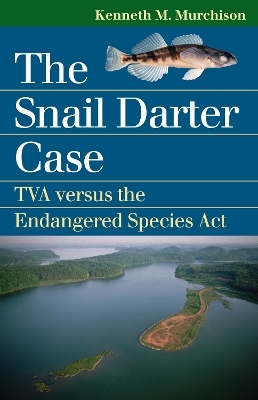 The Snail Darter Case - Kenneth M. Murchison